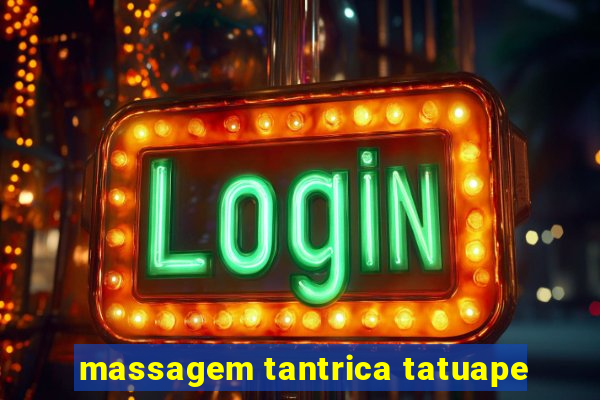 massagem tantrica tatuape